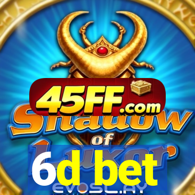 6d bet
